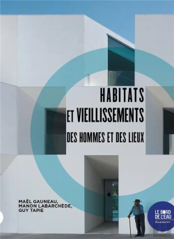 Bertrand.pt - Habitats Et Vieillissements : Des Hommes Et Des Lieux