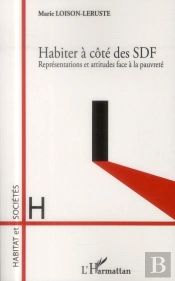 Habiter À Côté Des Sdf ; Représentations Et Attitudes Face À La Pauvrété
