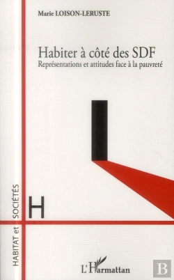 Bertrand.pt - Habiter À Côté Des Sdf ; Représentations Et Attitudes Face À La Pauvrété