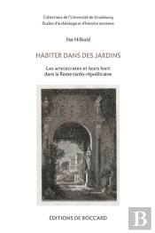 Habiter Dans Des Jardins. Les Aristocrates Et Leurs Horti Dans La Rome Tardo-Republicaine