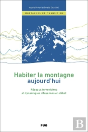 Habiter La Montagne Aujourd'Hui : Réseaux Ferroviaires Et Dynamiques Citoyennes En Débat