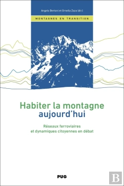 Bertrand.pt - Habiter La Montagne Aujourd'Hui : Réseaux Ferroviaires Et Dynamiques Citoyennes En Débat
