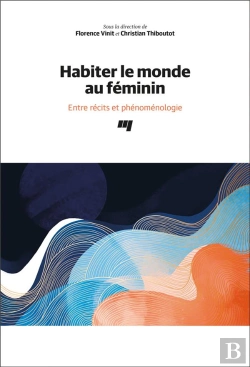 Bertrand.pt - Habiter Le Monde Au Feminin - Entre Recits Et Phenomenologie