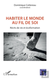 Habiter Le Monde Au Fil De Soi : Récits De Vie Et Écoformation