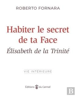 Bertrand.pt - Habiter Le Secret De Ta Face : Elisabeth De La Trinité