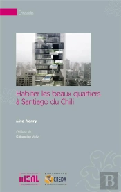 Habiter Les Beaux Quartiers À Santigo Du Chili ; Choix Résidentiels Des Classes Aisées Et Durabilité Urbaine