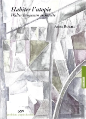 Habiter L'Utopie : Walter Benjamin Architecte