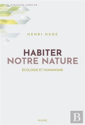 Habiter Notre Nature ; Écologie Et Humanisme