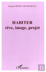 Habiter : Rêve, Image, Projet