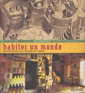 Habiter Un Monde, Architectures De L'Afrique De L'Ouest