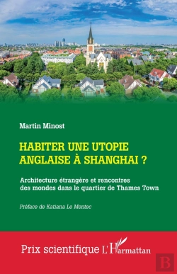 Bertrand.pt - Habiter Une Utopie Anglaise À Shangai ? : Architecture Étrangère Et Rencontres Des Mondes Dans Le Quartier De Thames Town