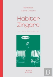 Habiter Zingaro ; Le Fort D'Aubervilliers