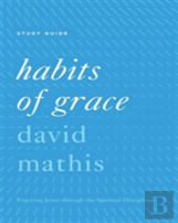 Habits Of Grace Study Guide