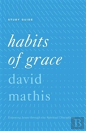 Habits Of Grace Study Guide