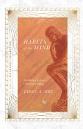 Habits Of The Mind Â€“ Intellectual Life As A Christian Calling