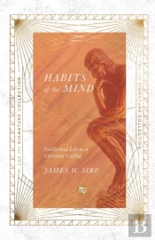 Habits Of The Mind Â€“ Intellectual Life As A Christian Calling