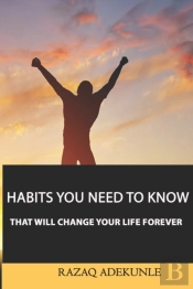 Habits You Need To Know That Will Change Your Life Forever