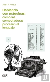 Hablando Con Maquinas, Como Las Computadoras Procesan El Lenguaje