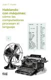 Hablando Con Maquinas, Como Las Computadoras Procesan El Lenguaje
