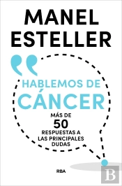 Hablemos De Cáncer. Más De 50 Respuestas A Las Principales Dudas
