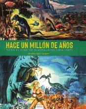 Hace Un Millon De Años. Todo El Cine De Dinosaurios (1941-1987)