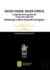 Hacer Ciudad, Hacer Ciencia La Agenda De Los Gobiernos Locales Del Siglo Xxi Homenaje A Alicia Zicca