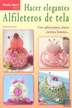 Bertrand.pt - Hacer Elegantes Alfileteros De Tela