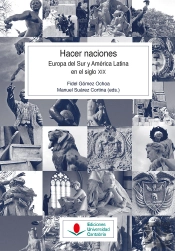 Hacer Naciones. Europa Del Sur Y América Latina En El Siglo Xix