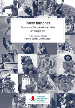 Bertrand.pt - Hacer Naciones. Europa Del Sur Y América Latina En El Siglo Xix