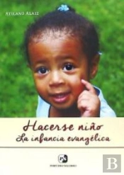 Hacerse Niño. La Infancia Evangélica