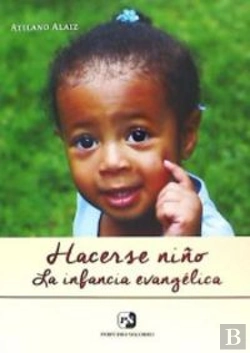 Bertrand.pt - Hacerse Niño. La Infancia Evangélica