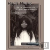 Hach Winik, The Lacandon Maya Of Southern Mexico