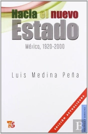 Hacia El Nuevo Estado. Mexico, 1920-2000 