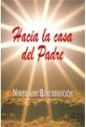 Hacia La Casa Del Padre. Novena De Resurrección