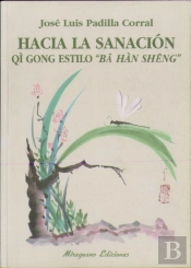 Hacia La Sanación. Qi Gong Estilo 'Ba Han Seng'