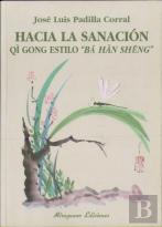 Hacia La Sanación. Qi Gong Estilo ''Ba Han Seng''