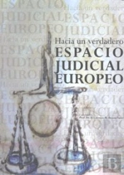 Hacia Un Verdadero Espacio Judicial Europeo