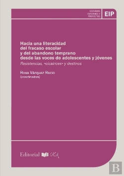Bertrand.pt - Hacia Una Literacidad Del Fracaso Escolar Y Del Abandono Temprano Desde Las Voces De Adolescentes Y