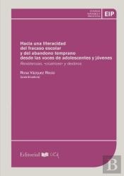 Hacia Una Literacidad Del Fracaso Escolar Y Del Abandono Temprano Desde Las Voces De Adolescentes Y