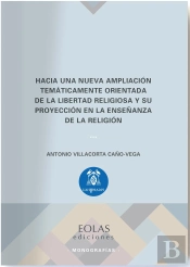 Hacia Una Nueva Ampliación Temáticamente Orientada De La Libertad Religiosa Y Su Proyección En La En