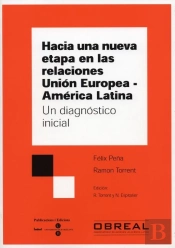Hacia Una Nueva Etapa En Las Relaciones Unión Europea - América Latina. Un Diagnóstico Inicial