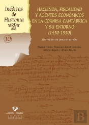 Hacienda, Fiscalidad Y Agentes Económicos En La Cornisa Cantábrica Y Su Entorno (1450-1550). Nuevos