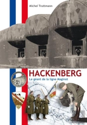 Hackenberg : Le Géant De La Ligne Maginot