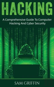 Hacking: A Comprehensive Guide To Comput