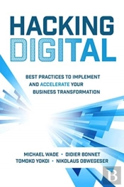 Hacking Digital: Best Practices To Implement And Accelerate Your Business Transformation