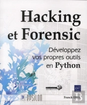 Hacking Et Forensic - Developpez Vos Propres Outils En Python