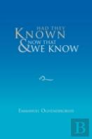 Had They Known & Now That We Know