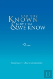 Had They Known & Now That We Know