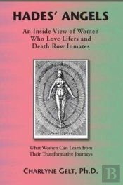 Hades' Angels: An Inside View Of Women Who Love Lifers And Death Row Inmates