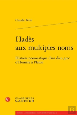 Bertrand.pt - Hadès Aux Multiples Noms : Histoire Onomastique D'Un Dieu Grec D'Homère À Platon